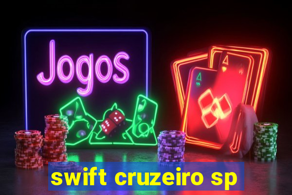 swift cruzeiro sp